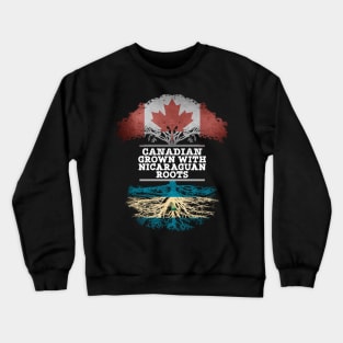 Canadian Grown With Nicaraguan Roots - Gift for Nicaraguan With Roots From Nicaragua Crewneck Sweatshirt